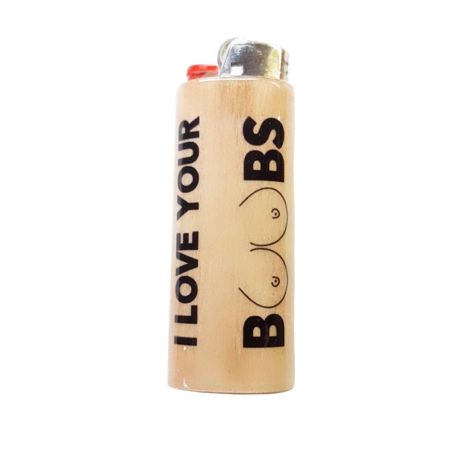 Lighter with text 'I LOVE YOUR BOOBS' on a white background