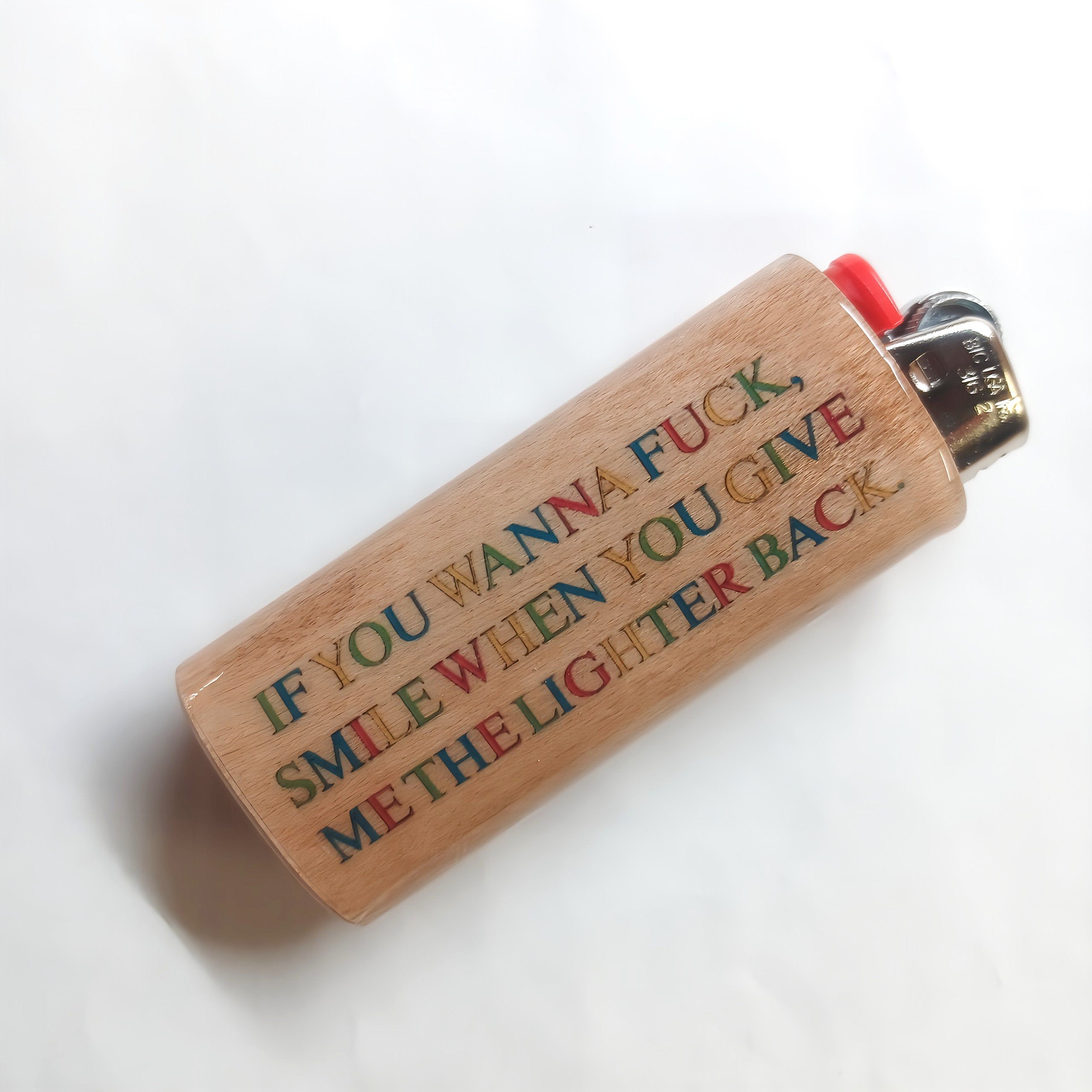If You Wanna Fuck Smile When You Give Me The Lighter Back Fits Bic Lighters Case Holder Sleeve Cover