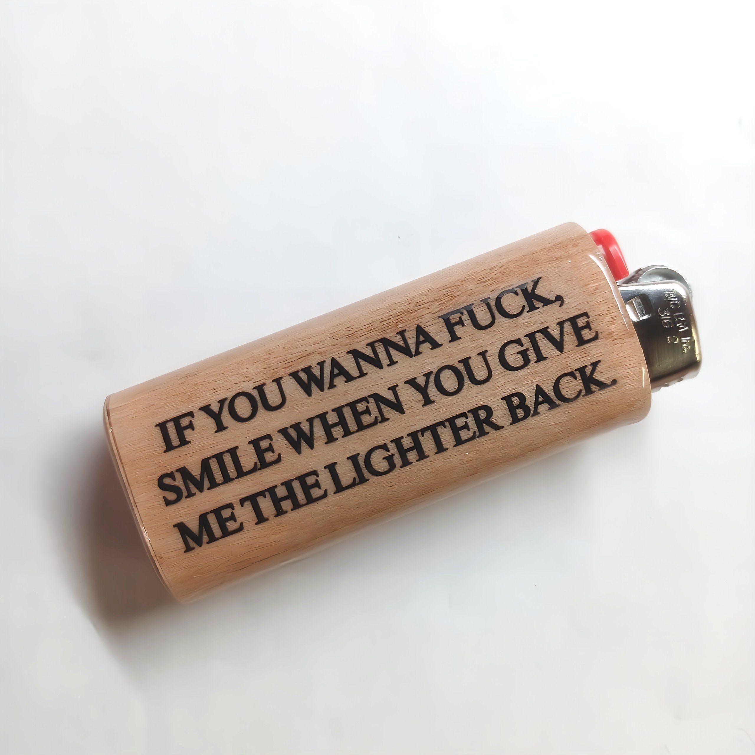 If You Wanna Fuck Smile When You Give Me The Lighter Back Fits Bic Lighters Case Holder Sleeve Cover