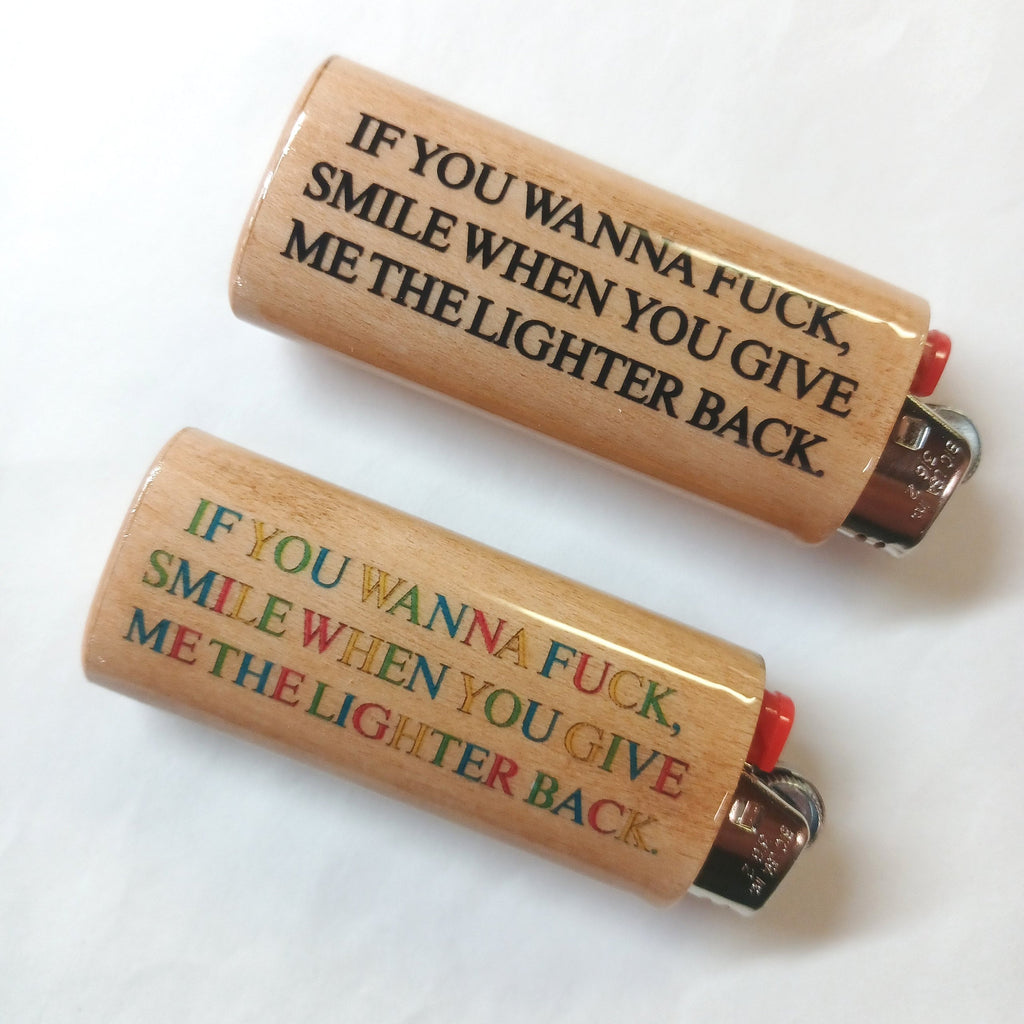 If You Wanna Fuck Smile When You Give Me The Lighter Back Fits Bic Lighters Case Holder Sleeve Cover