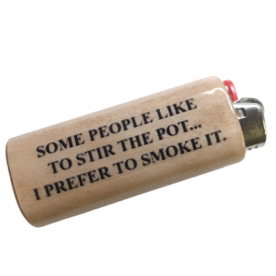 Stir The Pot I Prefer To Smoke It Fits Bic Lighters Wood Holder Cover Sleeve Case
