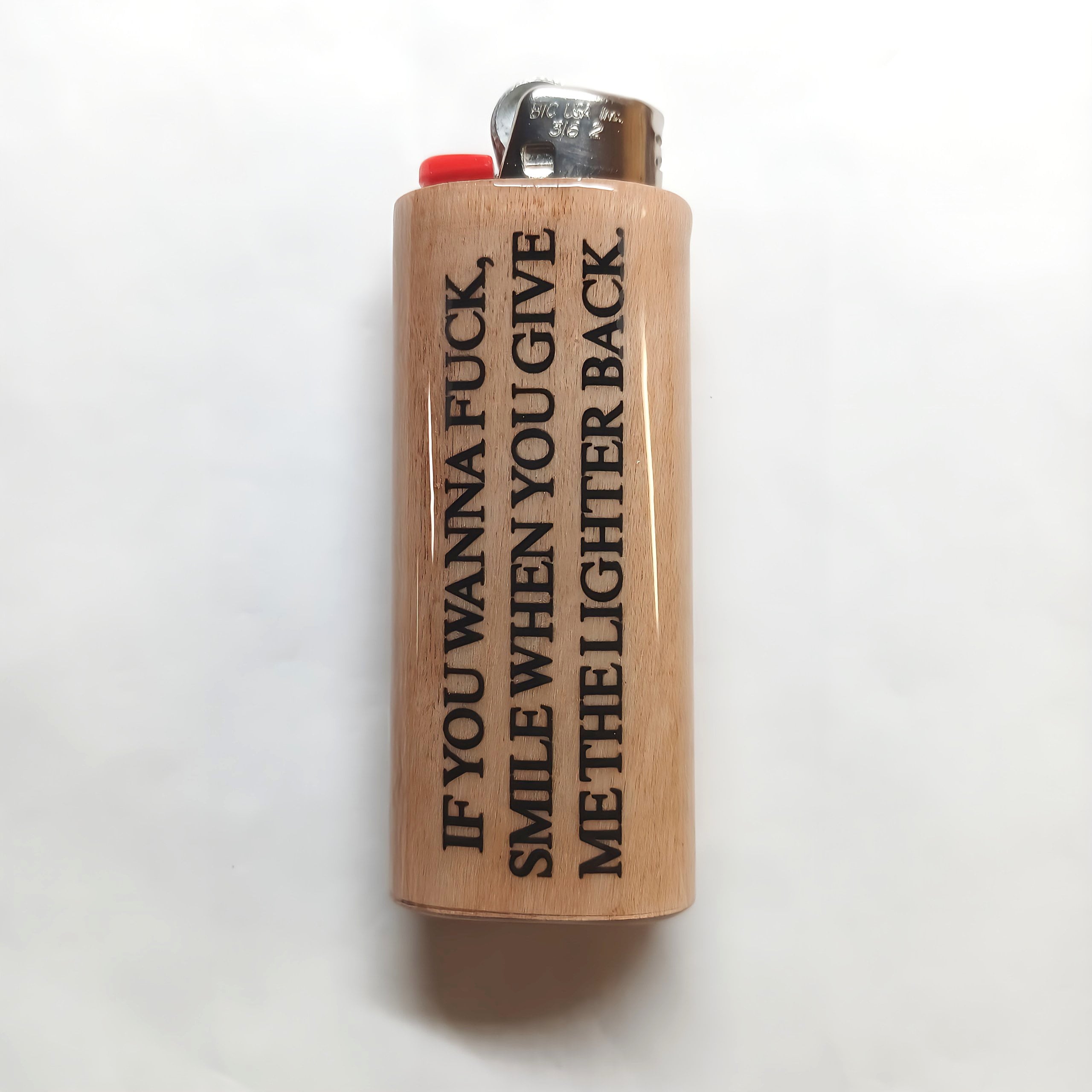 If You Wanna Fuck Smile When You Give Me The Lighter Back Fits Bic Lighters Case Holder Sleeve Cover