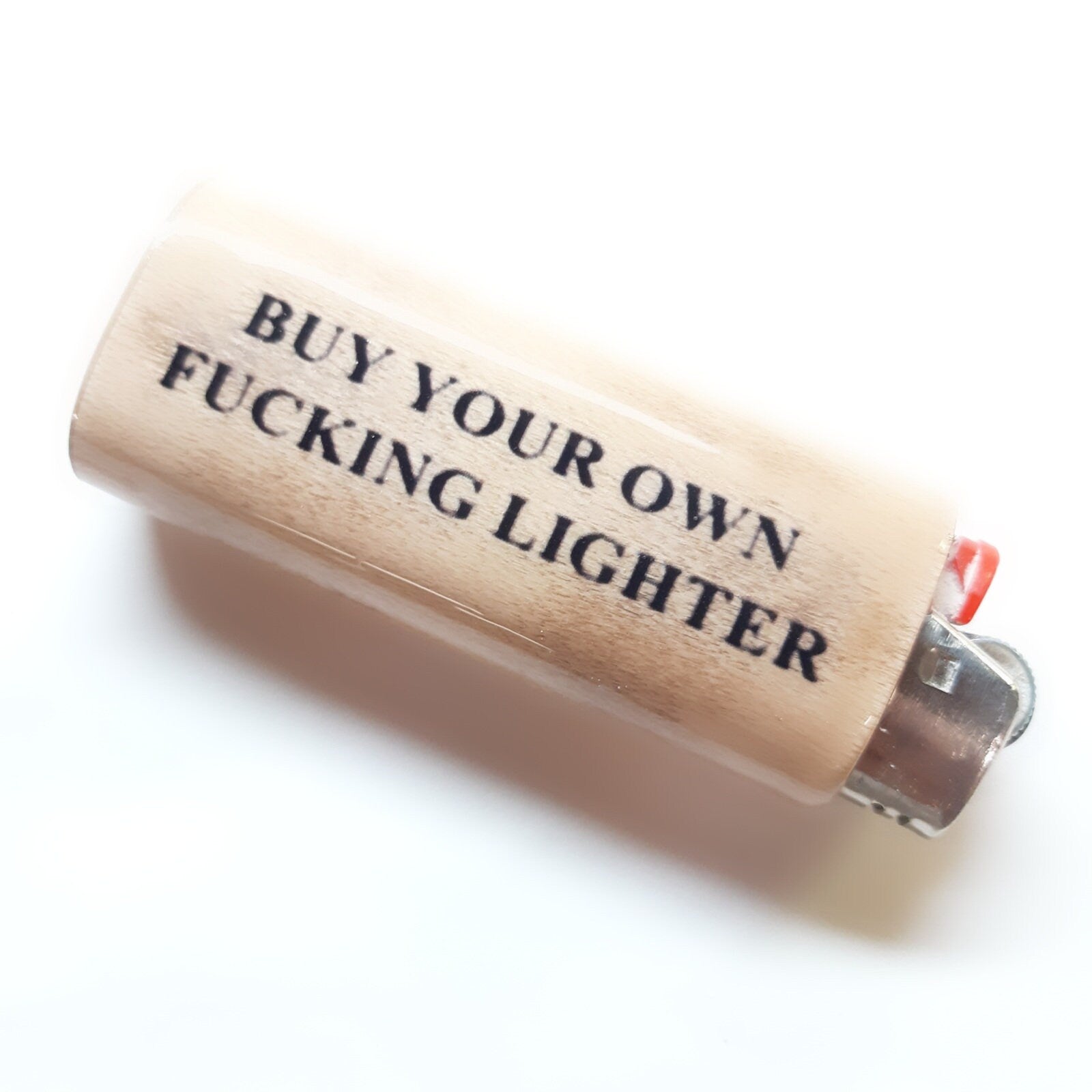 Lighter with text 'BUY YOUR OWN FUCKING LIGHTER' on a white background
