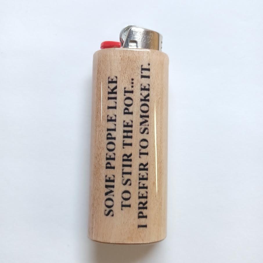 Stir The Pot I Prefer To Smoke It Fits Bic Lighters Wood Holder Cover Sleeve Case