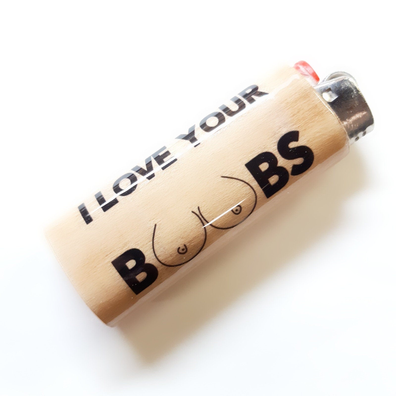 Lighter with text 'I LOVE YOUR BOOBS' on a white background