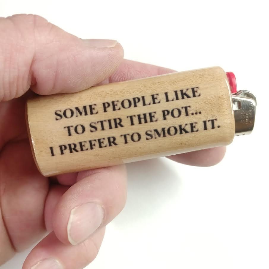 Stir The Pot I Prefer To Smoke It Fits Bic Lighters Wood Holder Cover Sleeve Case