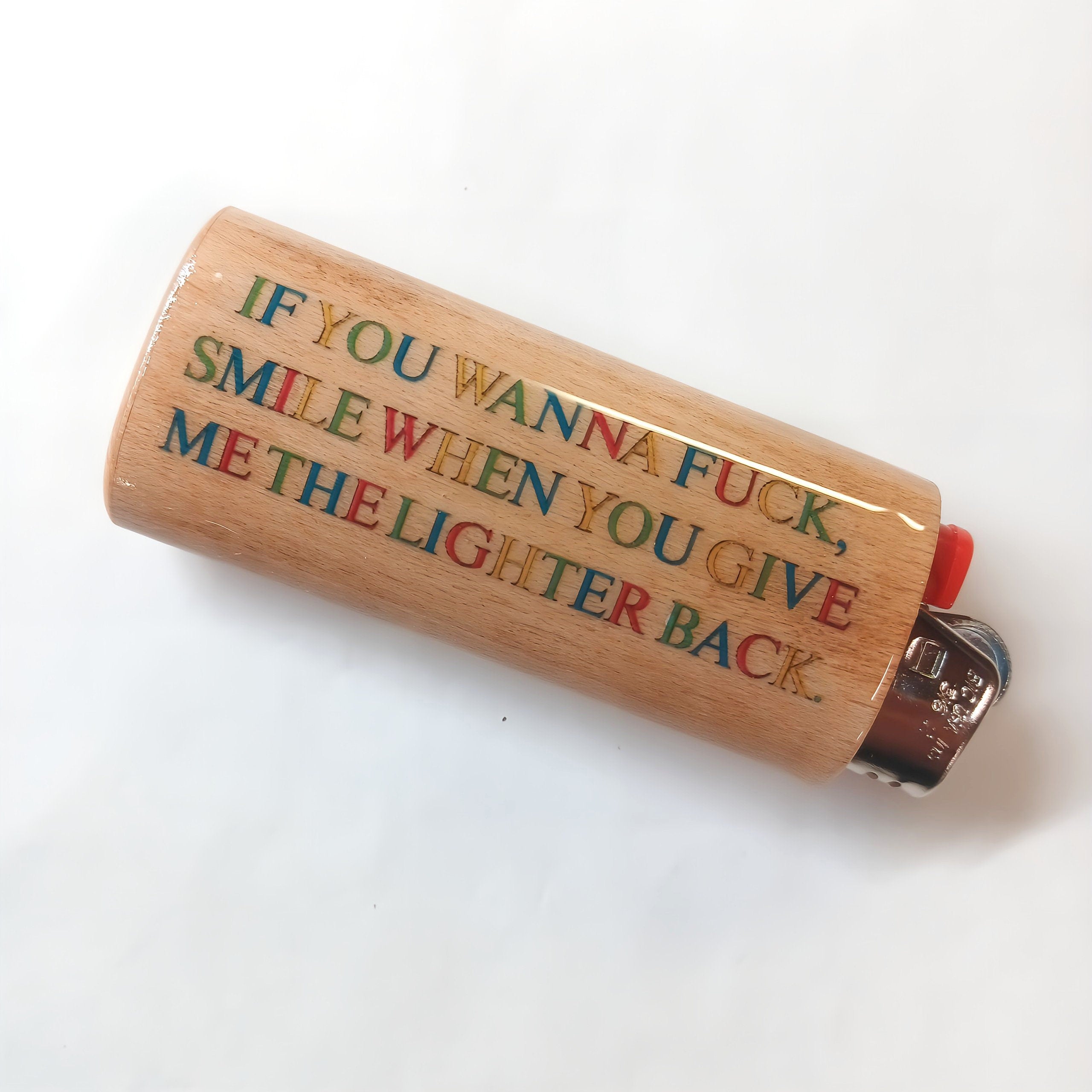 If You Wanna Fuck Smile When You Give Me The Lighter Back Fits Bic Lighters Case Holder Sleeve Cover