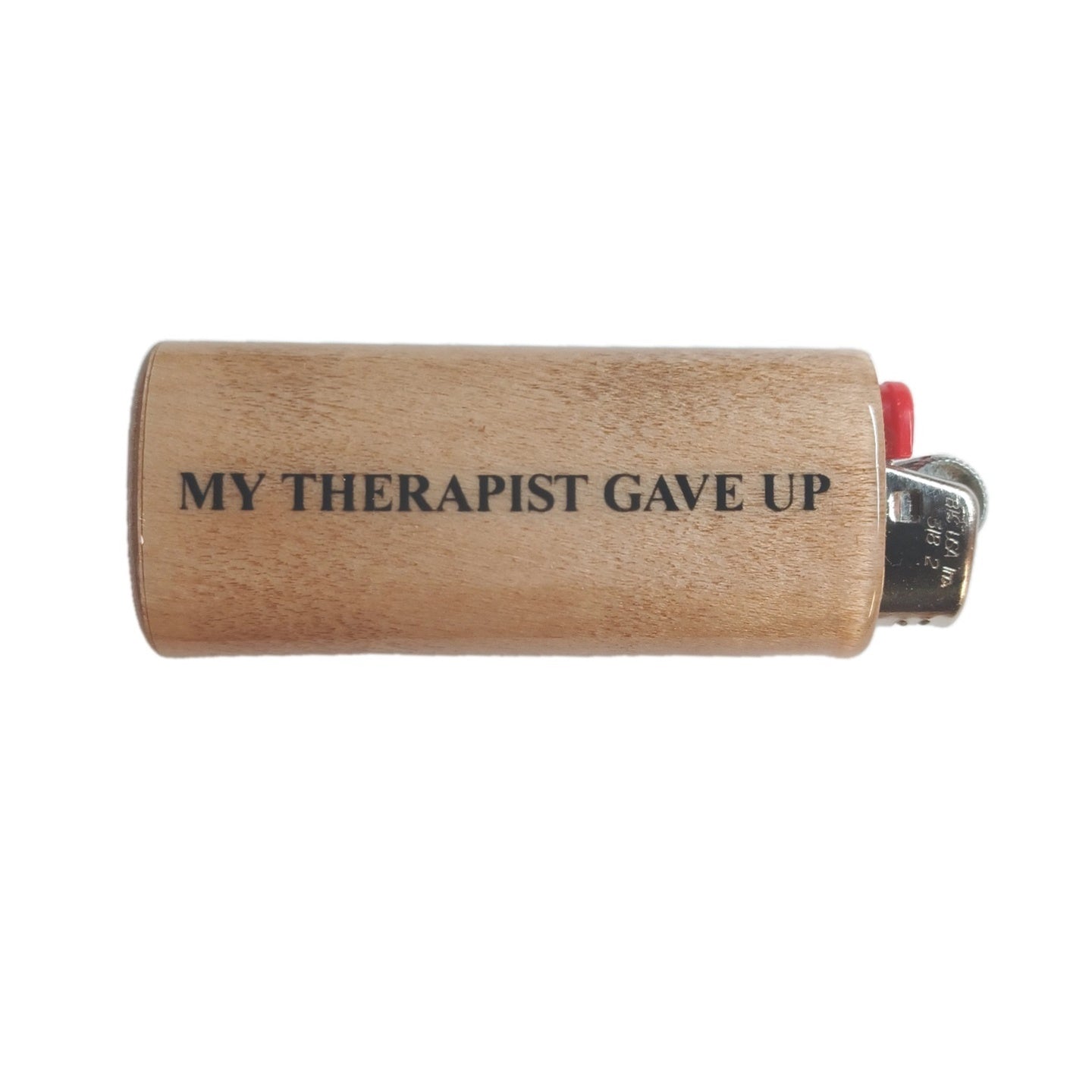 My Therapist Gave Up Wooden Bic Lighter Case Funny Engraved Lighter Holder Handmade Wood Sleeve for Classic Bic Sarcastic Gift Idea