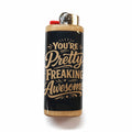 You’re Pretty Freaking Awesome Wooden Bic Lighter Case Handmade Lighter Holder Sleeve Funny Gift for Her or Him Fits Classic Bic